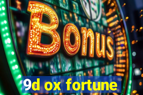 9d ox fortune